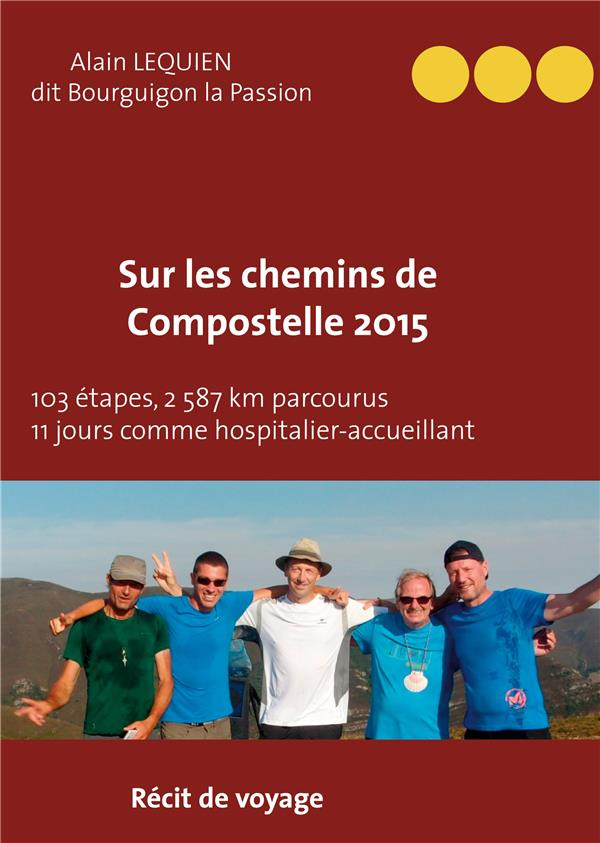 Sur les Chemins de Compostelle 2015. 103 étapes, 2 587 km parcourus, 11 jours comme hospitalier