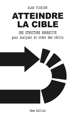 Atteindre la cible. Une structure narrative pour analyser et créer des récits