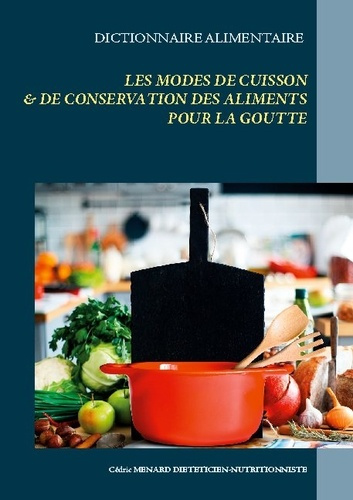 Dictionnaire des modes de cuisson et de conservation des aliments pour le traitement diététique de l