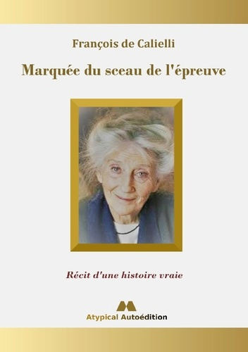 Marquée du sceau de l'épreuve. Récit d'une histoire vraie