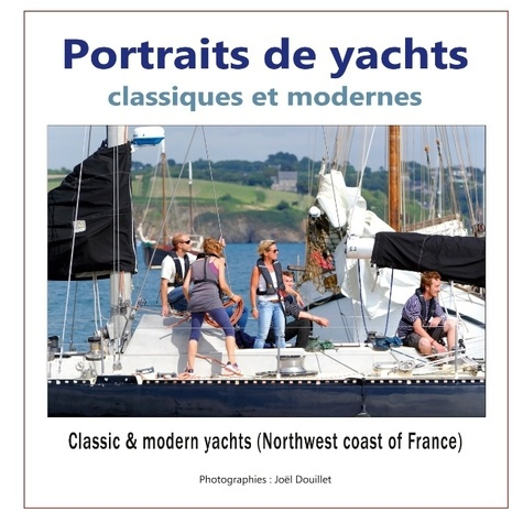 Portraits de yachts classiques et modernes. Edition bilingue français-anglais