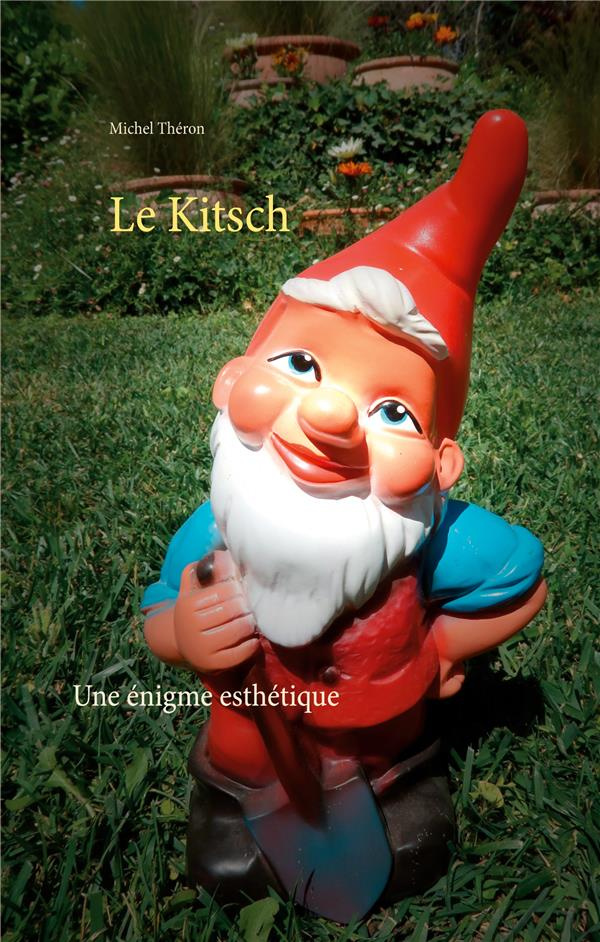 Le Kitsch. Une énigme esthétique