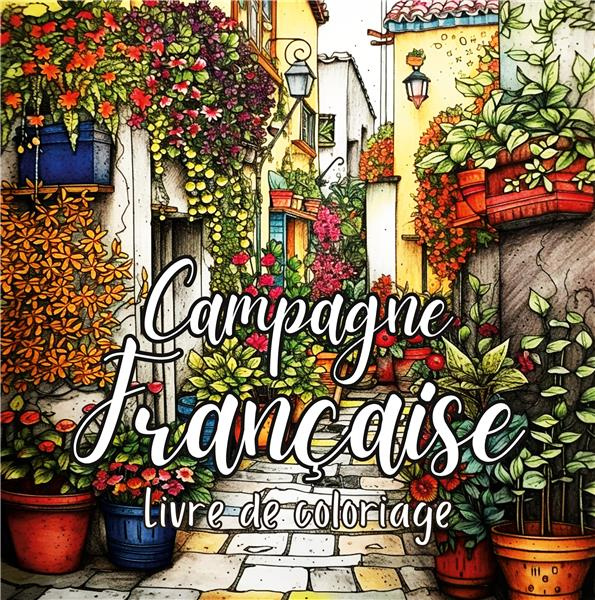 Campagne Française. 30 illustrations de villages pittoresques et de paysages enchanteurs