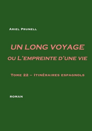 Un long voyage ou l'empreinte d'une vie Tome 22 : Itinéraires espagnols