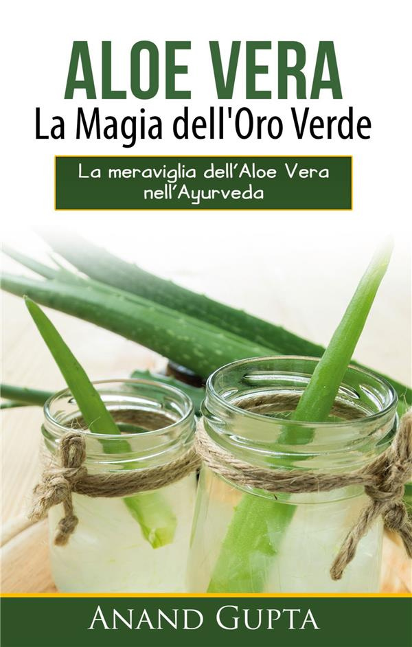 ALOE VERA: LA MAGIA DELL'ORO VERDE - LA MERAVIGLIA DELL'ALOE VERA NELL'AYURVEDA