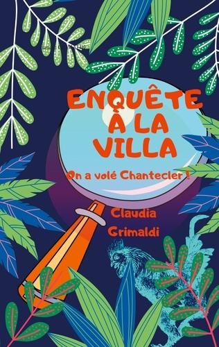Enquête à la Villa. On a volé Chantecler !