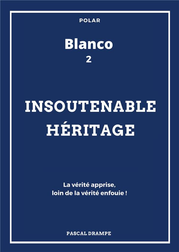 Blanco Tome 2 : Insoutenable héritage