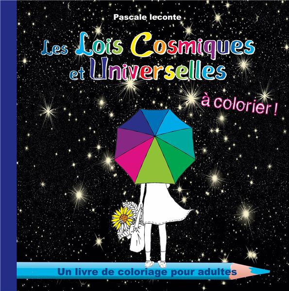 Les Lois Cosmiques et Universelles à colorier. 49 coloriages pour adultes