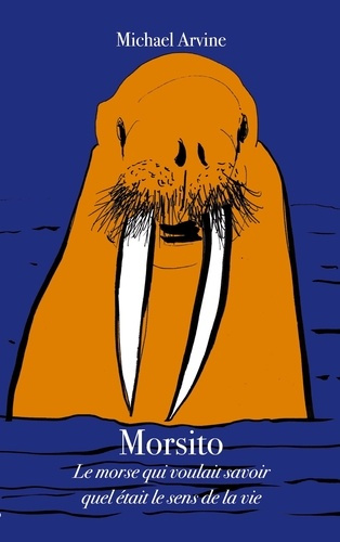 Morsito. Le morse qui voulait savoir quel était le sens de la vie