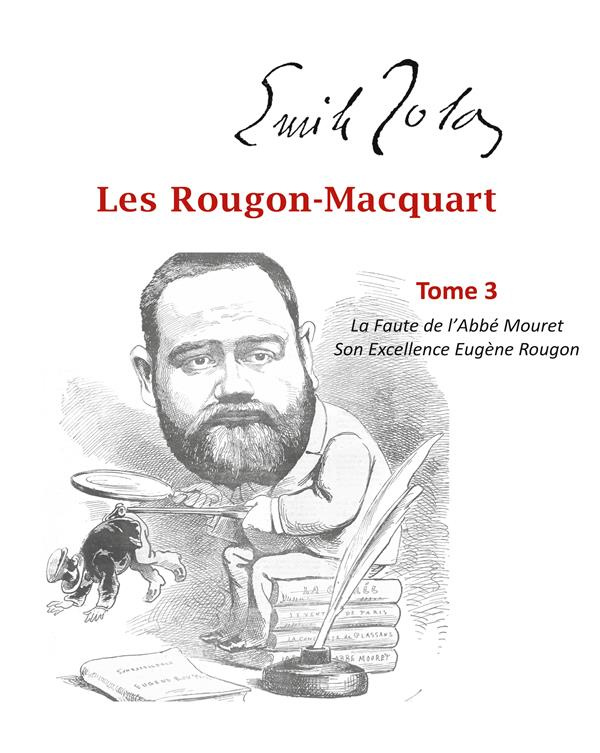 Les Rougon-Macquart Tome 3 : La Faute de l'Abbé Mouret ; Son Excellence Eugène Rougon