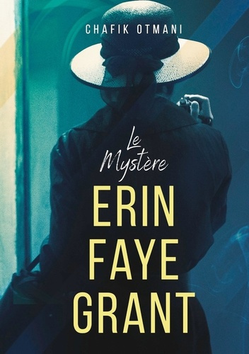 LE MYSTERE ERIN FAYE GRANT