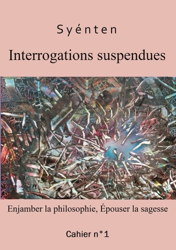 Interrogations suspendues. Enjamber la philosophie, épouser la sagesse
