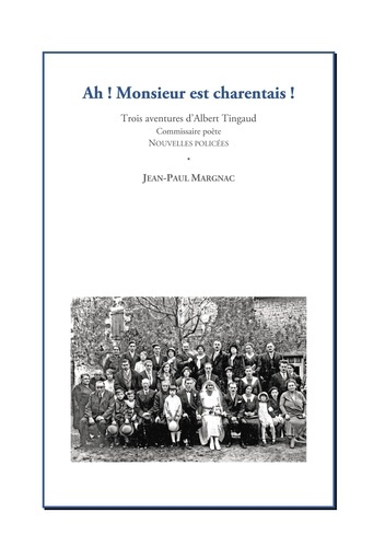 Ah! Monsieur est charentais !. Trois aventures d'Albert Tingaud, commissaire poète