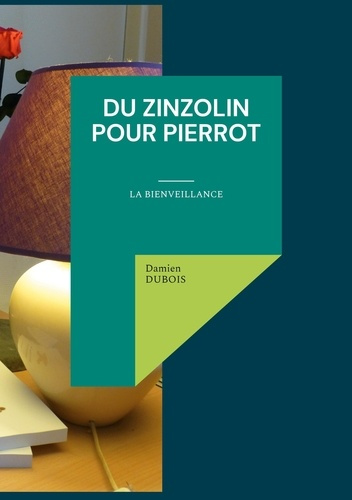 Du Zinzolin Pour Pierrot. La bienveillance