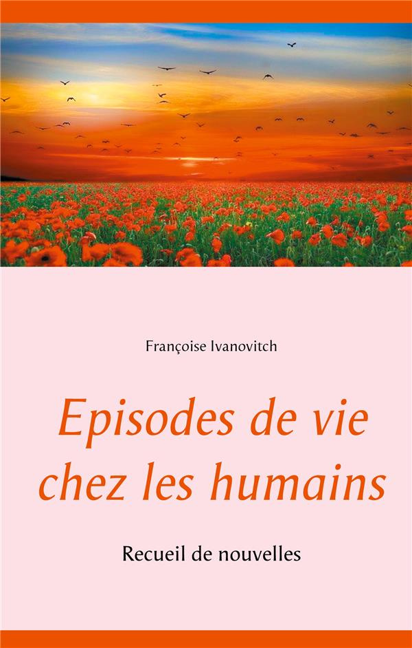 Episodes de vie chez les humains. Recueil de nouvelles