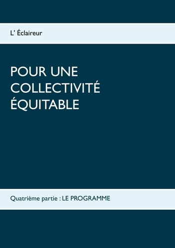 Pour une collectivité équitable. Volume 4, Le programme
