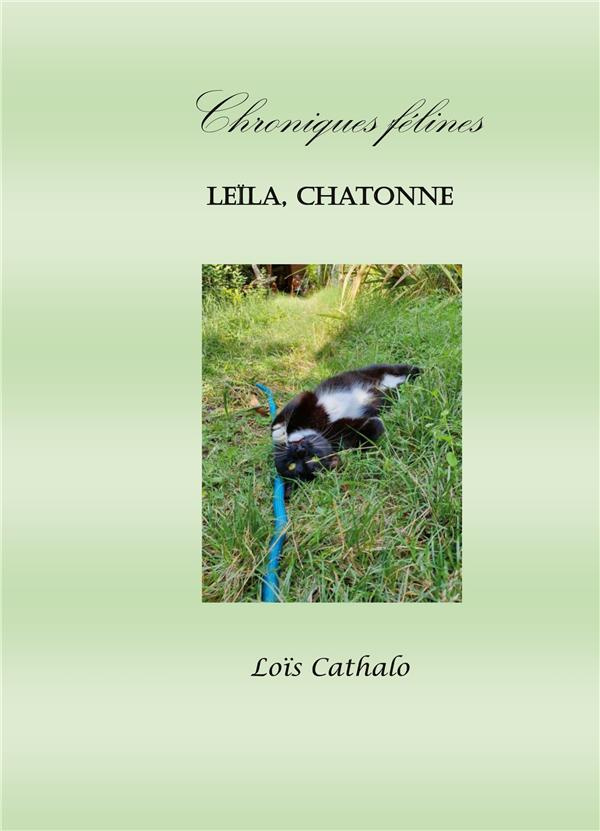 Leïla, chatonne. Chroniques félines