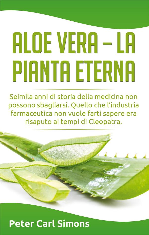 ALOE VERA - LA PIANTA ETERNA - SEIMILA ANNI DI STORIA DELLA MEDICINA NON POSSONO SBAGLIARSI. QUELLO