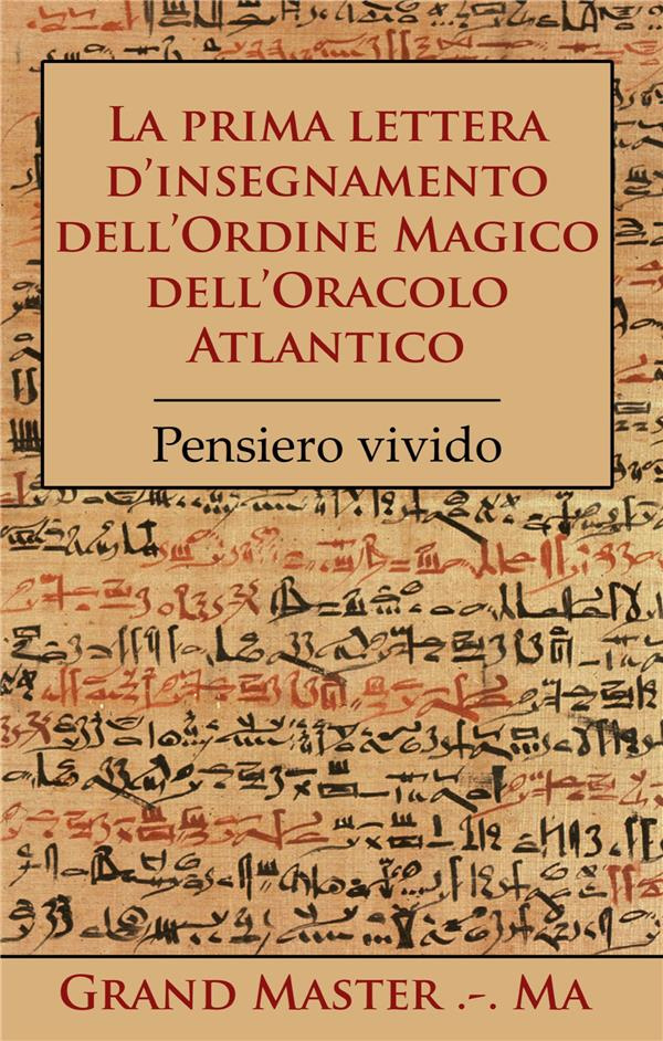 LA PRIMA LETTERA D'INSEGNAMENTO DELL'ORDINE MAGICO DELL'ORACOLO ATLANTICO - PENSIERO VIVIDO