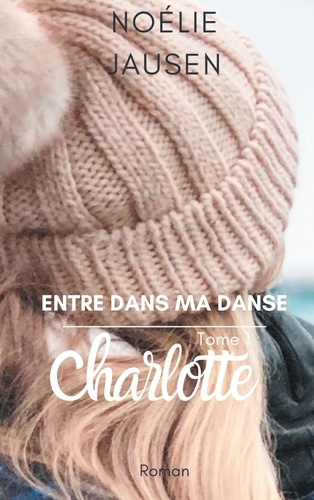 Entre dans ma danse. Charlotte