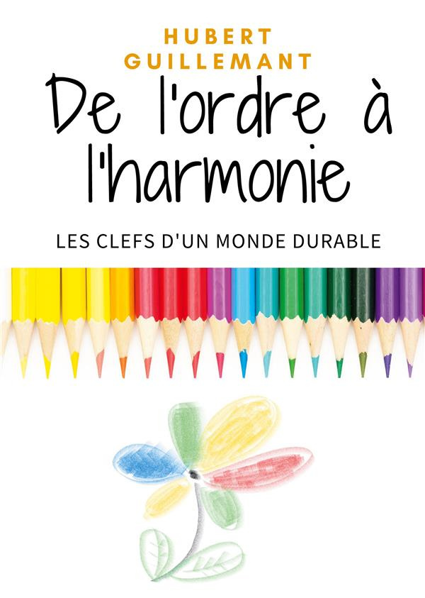 De l'ordre à l'harmonie. Les clefs d'un monde durable
