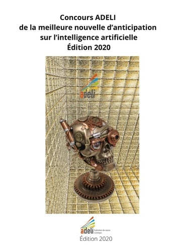Concours ADELI de la meilleure nouvelle de d'anticipation sur l'intelligence artificiellle. Edition
