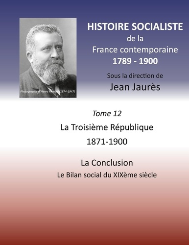 Histoire socialiste de la France contemporaine 1789-1900. Tome 12, La Troisième République - 1871-19