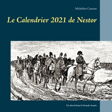 Le Calendrier de Nestor. Un cheval dans la Grande Armée, Edition 2021