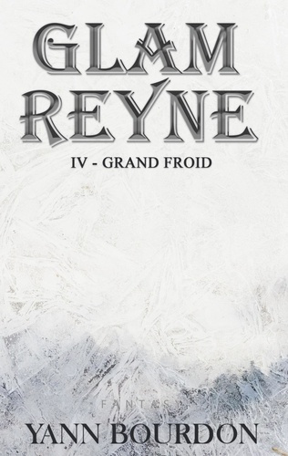 Glam Reyne Tome 4 : Grand froid