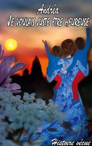 Andréa. Je voulais juste être heureuse