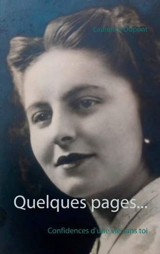 Quelques pages.... Confidences d'une vie sans toi