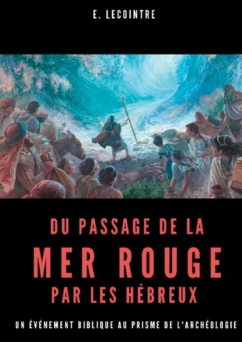 Du passage de la Mer Rouge par les Hébreux. Un événement biblique au prisme de l'archéologie