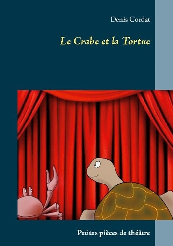 Le Crabe et la Tortue. Petites pièces de théâtre
