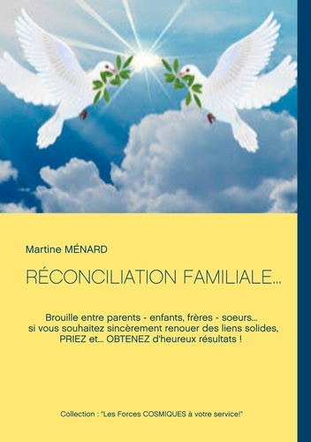 RÉCONCILIATION FAMILIALE.... Brouille entre parents - enfants, frères - soeurs... si vous souhaitez