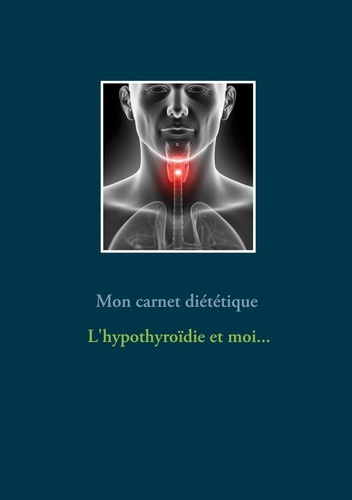 Mon carnet diététique : l'hypothyroïdie et moi...