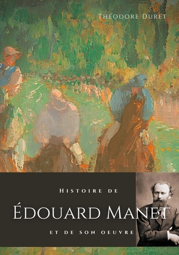 Histoire de Edouard Manet et de son oeuvre