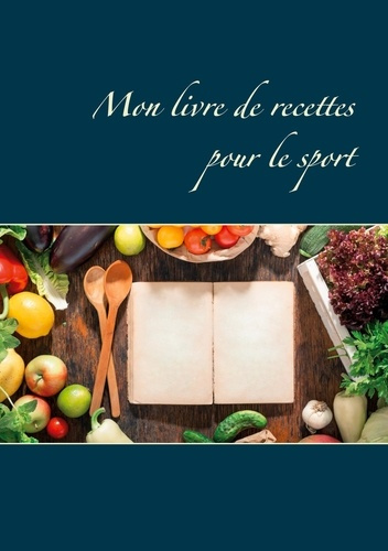 Mon livre de recettes pour le sport