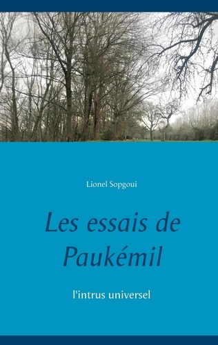 Les essais de Paukémil. L'intrus universel