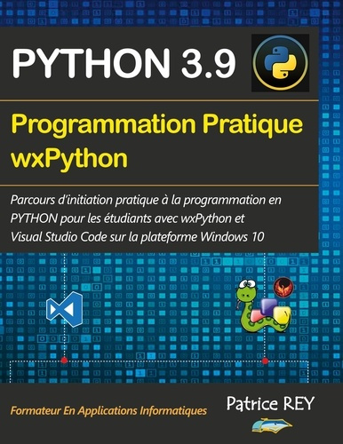Programmation pratique Python 3.9 wx Python. Avec Visual Studio Code