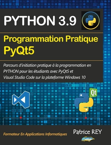 Programmation pratique Python 3.9 PyQt5. Avec visual studio code