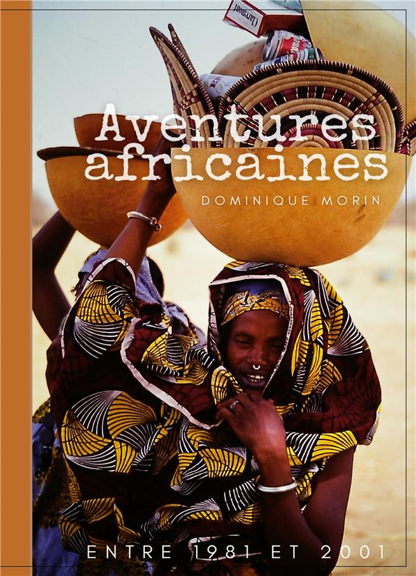 Aventures africaines. De 1981 à 2001
