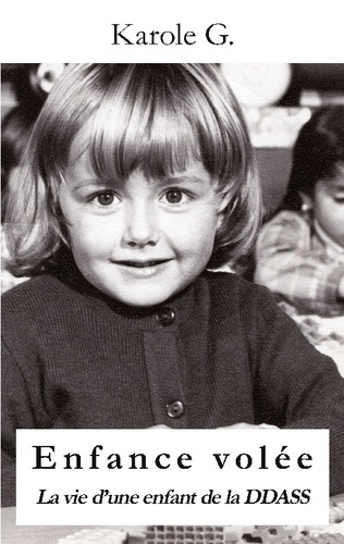Enfance Volée. La vie d'une enfant de la DASS