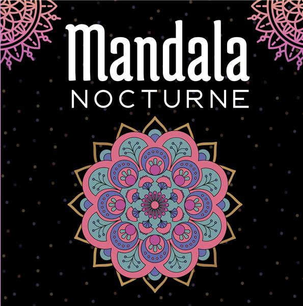 Mandala Nocturne. 30 Mandalas sur fond noir - Livre de coloriage pour adulte