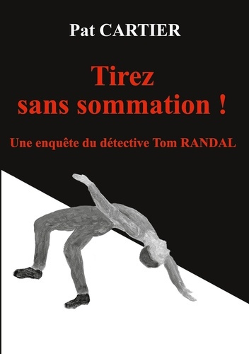 Tirez sans sommation !. Une enquête du détective Tom Randal