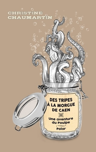 Des tripes à la morgue de Caen. Une aventure du Poulpe