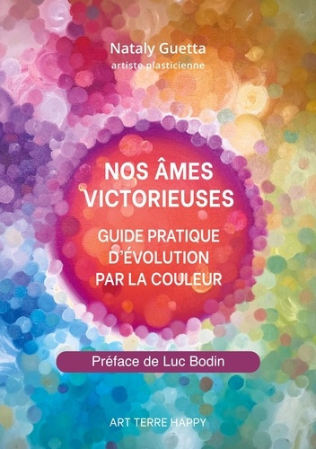 Nos âmes victorieuses. Guide pratique d'évolution par la couleur