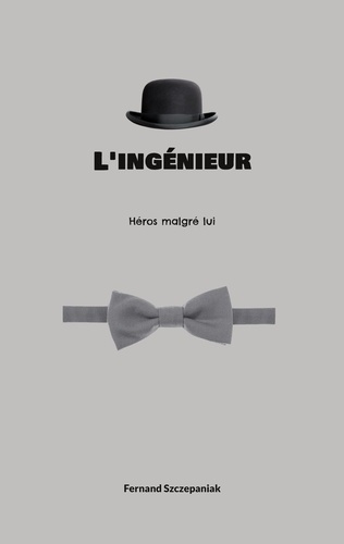 L'ingénieur. Héros malgré lui