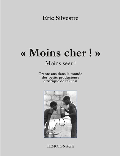 Moins cher ! (Moins seer). Trente ans avec les micros entrepreneurs d'Afrique de l'Ouest