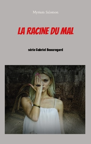 Gabriel Beauregard : La racine du mal