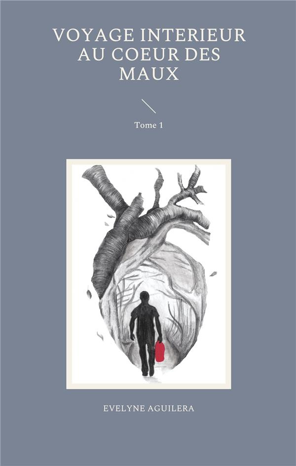Voyage interieur au coeur des maux. Tome 1
